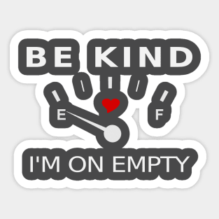 Be Kind. I'm on Empty TBI Shirt Sticker